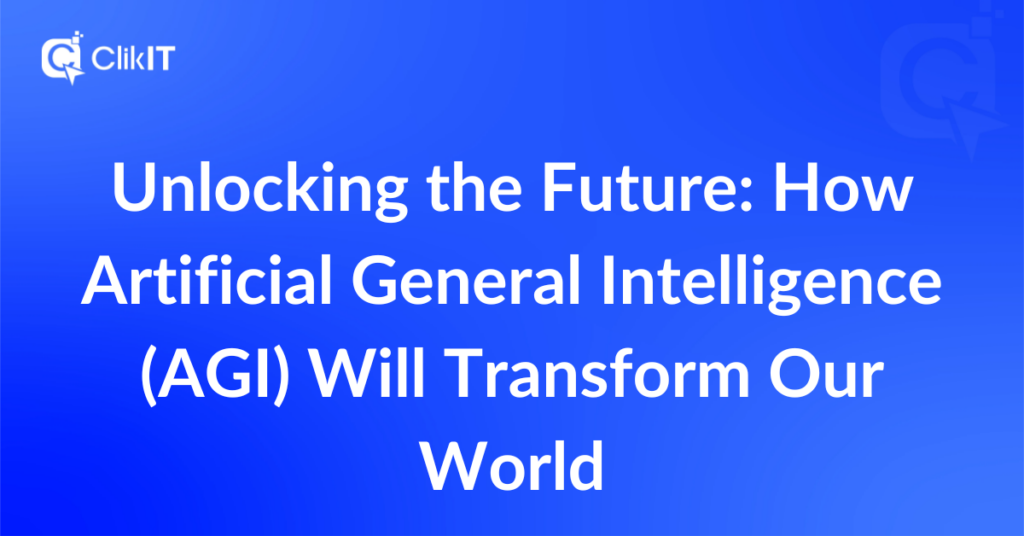 Blue graphic with white text discussing AGI's future impact, featuring ClikIT logo.