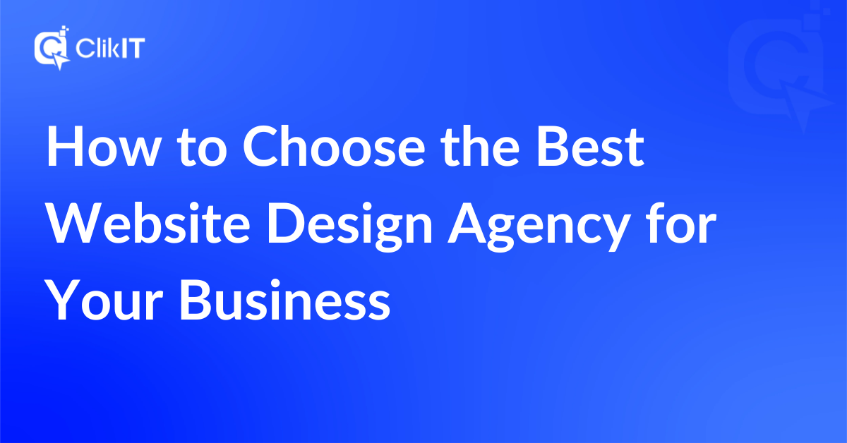 How to Choose the Best Website Design Agency for Your Business